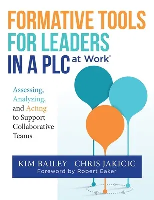 Formative Tools for Leaders in a PLC at Work: Assessing, Analyzing, and Acting to Support Collaborative Teams (Implementing Effective Professional Lea