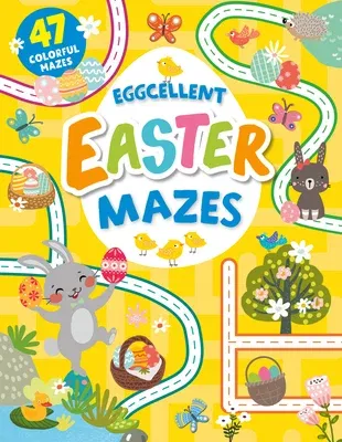 Eggcellent Easter Mazes: 47 Colorful Mazes