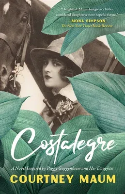 Costalegre: A Novel Inspired by Peggy Guggenheim and Her Daughter, Pegeen