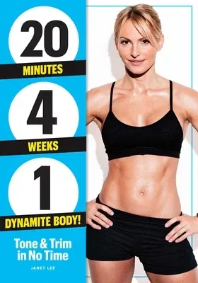 20 Minutes, 4 Weeks, 1 Dynamite Body!: Tone & Trim in No Time!