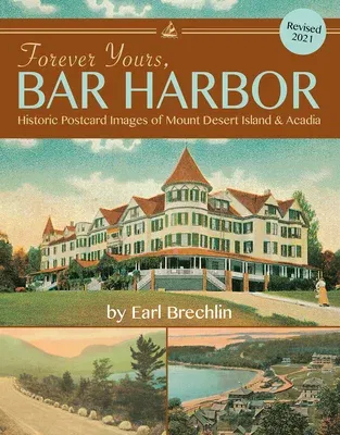 Forever Yours, Bar Harbor: Historic Postcard Images of Mount Desert Island & Acadia (Revised)