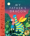 My Father's Dragon: A Deluxe Illustrated Edition of the Beloved Newbery-Honor Classic