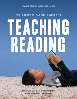 The Ordinary Parent's Guide to Teaching Reading, Revised Edition Instructor Book (Second Edition, Revised, Revised)