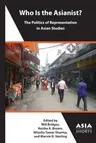 Who Is the Asianist?: The Politics of Representation in Asian Studies