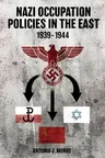 Nazi Occupation Policies in the East, 1939-1944