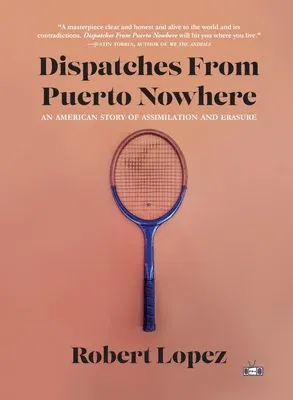 Dispatches from Puerto Nowhere: An American Story of Assimilation and Erasure