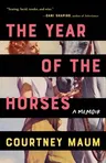 The Year of the Horses: A Memoir