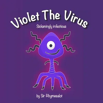 Violet the Virus: Sickeningly Infectious (First Edition, First)