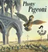 Phony Pigeoni (First Edition, First)