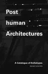 Posthuman Architecture: A Catalogue of Archetypes