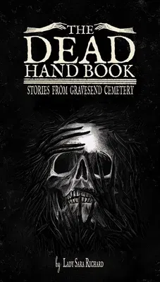 The Dead Hand Book: Stories from Gravesend Cemetery