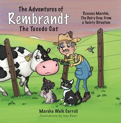 The Adventures of Rembrandt the Tuxedo Cat: Rescues Marchie, the Dairy Cow, Out of a Twisty Situation