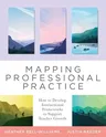 Mapping Professional Practice: How to Develop Instructional Frameworks to Support Teacher Growth (Learn How to Use Instructional Frameworks to Accele