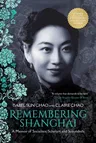 Remembering Shanghai: A Memoir of Socialites, Scholars and Scoundrels