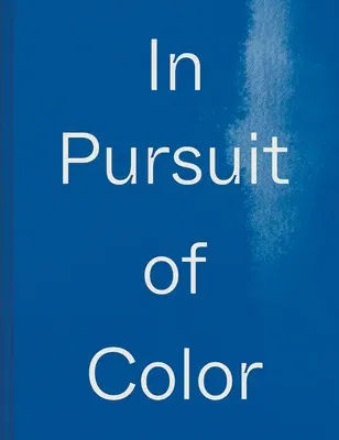 In Pursuit of Color: From Fungi to Fossil Fuels: Uncovering the Origins of the World's Most Famous Dyes