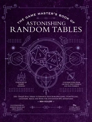 The Game Master's Book of Astonishing Random Tables: 300+ Unique Roll Tables to Enhance Your Worldbuilding, Storytelling, Locations, Magic and More for 5t