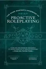 The Game Master's Handbook of Proactive Roleplaying: Guidelines and Strategies for Running Pc-Driven Narratives in 5e Adventures