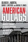 American Gulags: Marxist Tyranny in Higher Education and What to Do about It