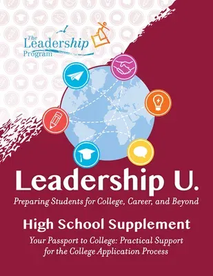 Leadership U: Preparing Students for College, Career, and Beyond High School Supplement: Your Passport to College: Practical Support