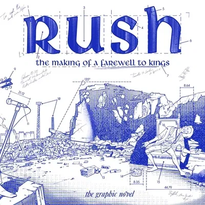 Rush: The Making of a Farewell to Kings: The Graphic Novel