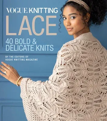 Vogue(r) Knitting Lace: 40 Bold & Delicate Knits