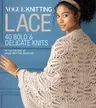 Vogue(r) Knitting Lace: 40 Bold & Delicate Knits