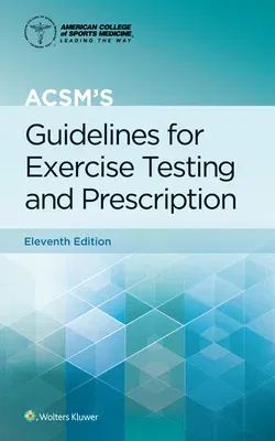 Acsm's Guidelines for Exercise Testing and Prescription (Eleventh, Spiral)