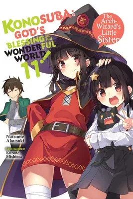 Konosuba: God's Blessing on This Wonderful World!, Vol. 11 (Light Novel): The Arch-Wizard¿s Little Sister