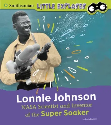 Lonnie Johnson: NASA Scientist and Inventor of the Super Soaker