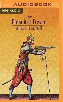 The Pursuit of Power: Technology, Armed Force, and Society Since A.D. 1000