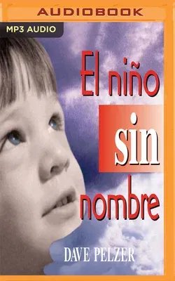 El Nino Sin Nombre: La Lucha de Un Niño Por Sobrevivir