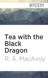 Tea with the Black Dragon