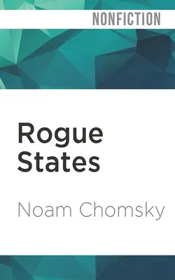 Rogue States: The Rule of Force in World Affairs