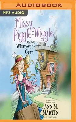 Missy Piggle-Wiggle and the Whatever Cure