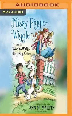 Missy Piggle-Wiggle and the Won't-Walk-The-Dog Cure