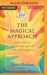 The Magical Approach: Seth Speaks about the Art of Creative Living