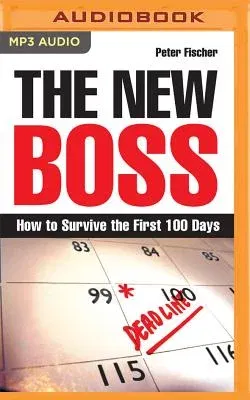 The New Boss: How to Survive the First 100 Days