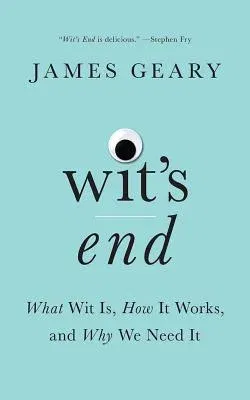 Wit's End: What Wit Is, How It Works, and Why We Need It