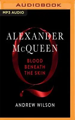 Alexander McQueen: Blood Beneath the Skin