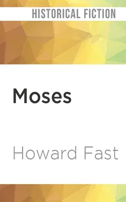 Moses: The Epic Story of His Rebellion in the Court of Egypt