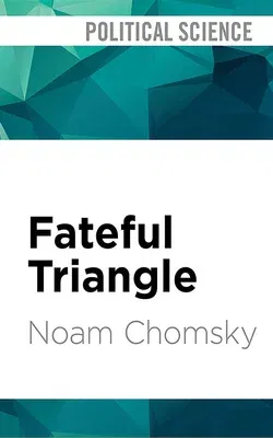 Fateful Triangle: The United States, Israel, and the Palestinians (Updated Edition)