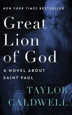 Great Lion of God: A Novel about Saint Paul