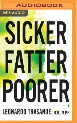 Sicker, Fatter, Poorer: The Urgent Threat of Hormone-Disrupting Chemicals on Our Health and Future . . . and What We Can Do about It