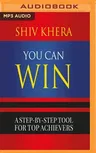 You Can Win: A Step by Step Tool for Top Achievers