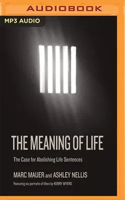 The Meaning of Life: The Case for Abolishing Life Sentences