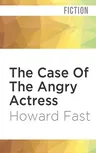 The Case of the Angry Actress