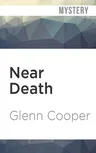 Near Death: A Thriller