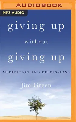 Giving Up Without Giving Up: Meditation and Depressions