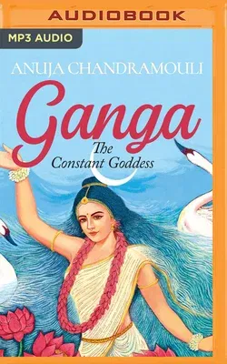 Ganga: The Constant Goddess