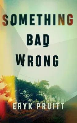 Something Bad Wrong: A Thriller